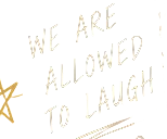 We are allowed to laugh